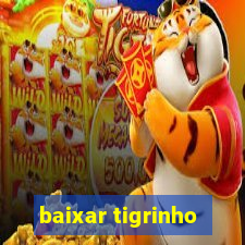 baixar tigrinho